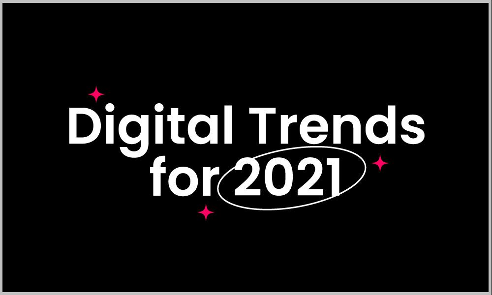 Digital marketing trends for 2021