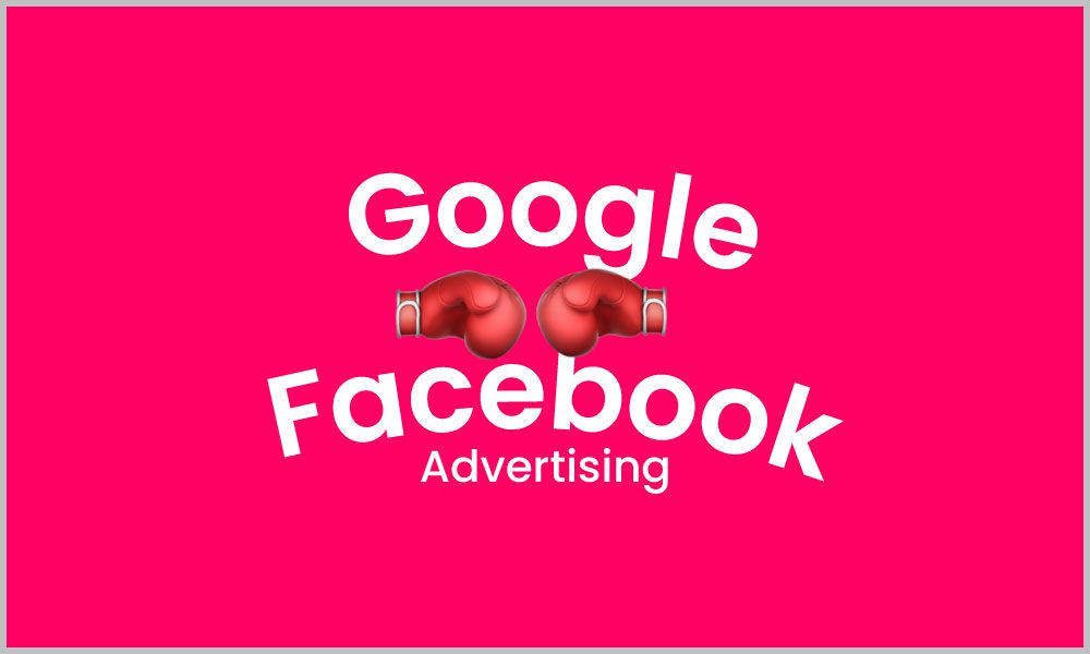 Google Ads VS Facebook Ads